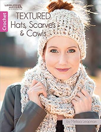 Textured Hats, Scarves & Cowls Crochet Melissa Leapman