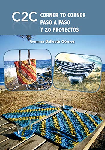 Corner to Corner Crochet paso a paso y 20 proyectos Gemma Balleste Gomez